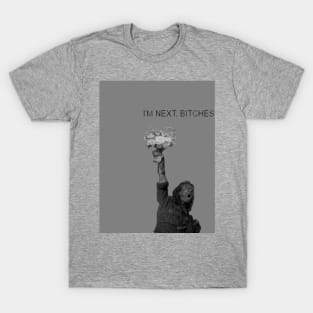 braveheart ''I'm NEXT Bitches!'' T-Shirt